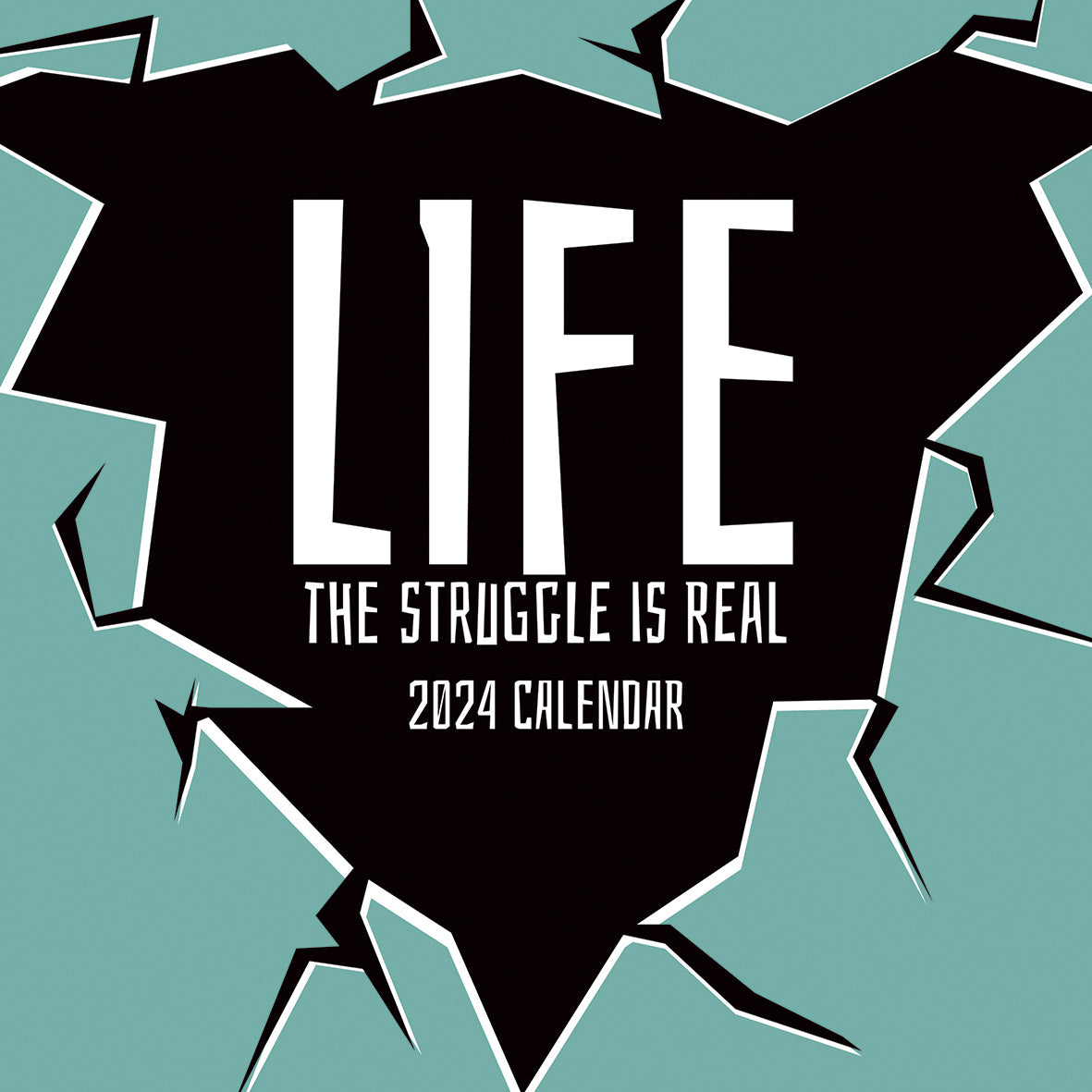 Life - The Struggle is Real - 2024 Square Wall Calendar 16 Months Planner Gift