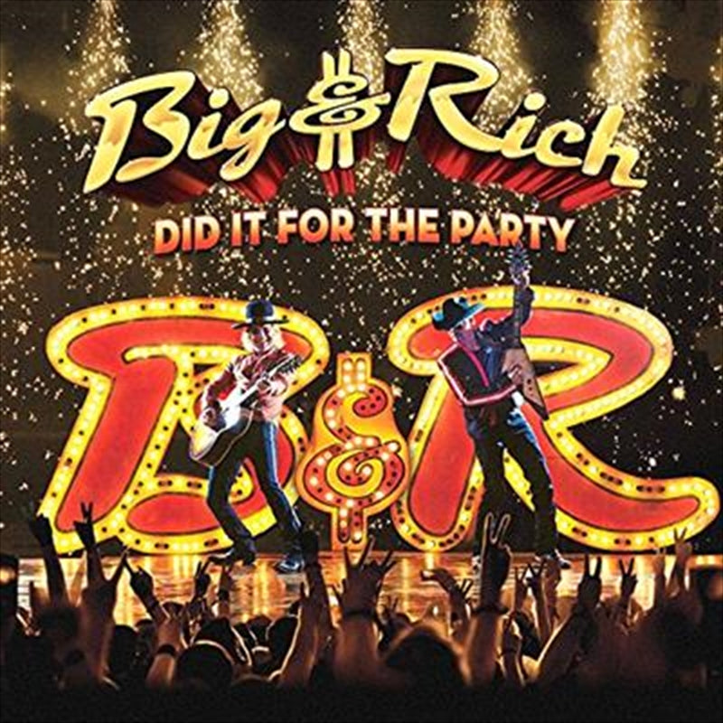 Did It For The Party - Big And Rich Cd Album