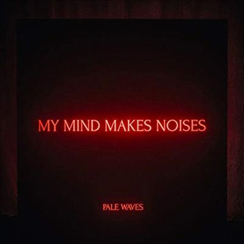 My Mind Makes Noises - Pale Waves Cd Album