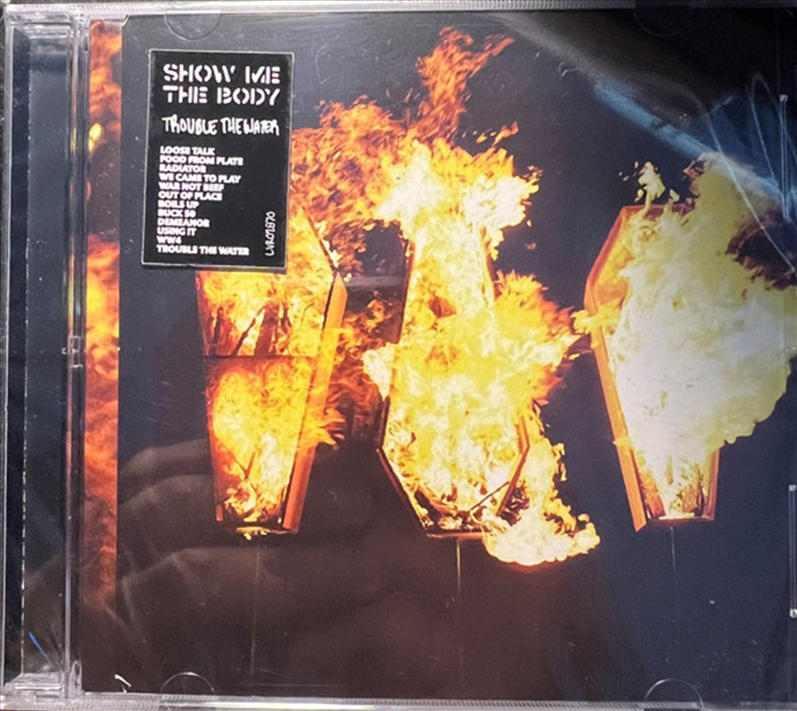 Trouble The Water - Show Me The Body Cd Album