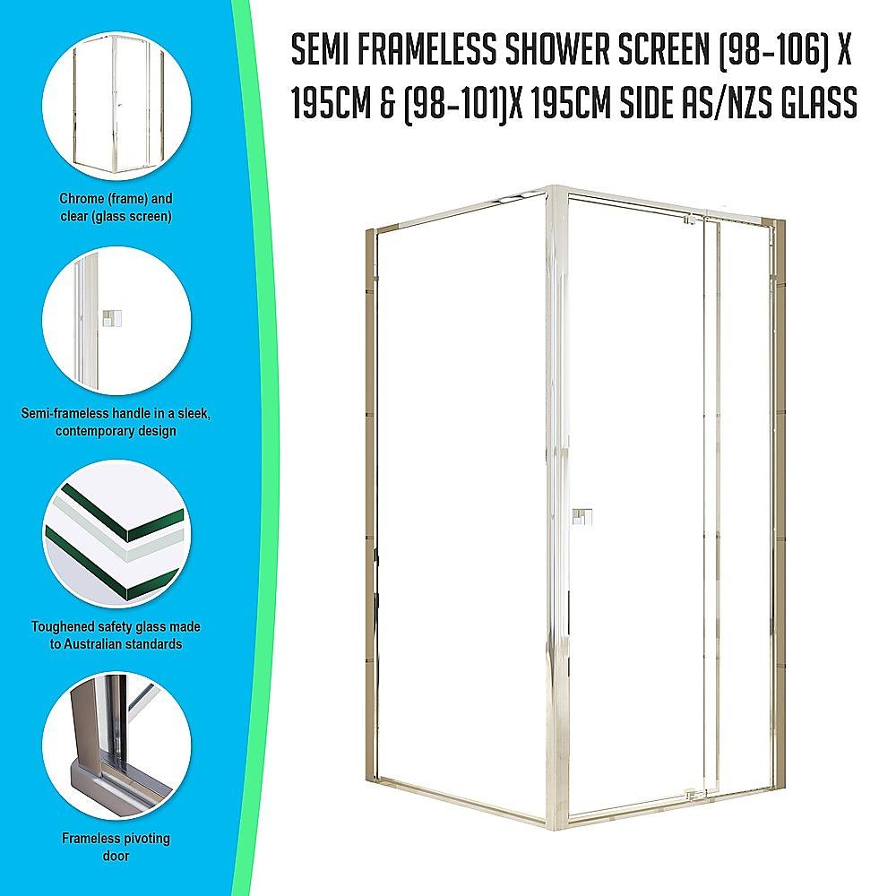 Semi Frameless Shower Screen (98~106)x 195cm & (98~101)x 195cm Side AS/NZS Glass