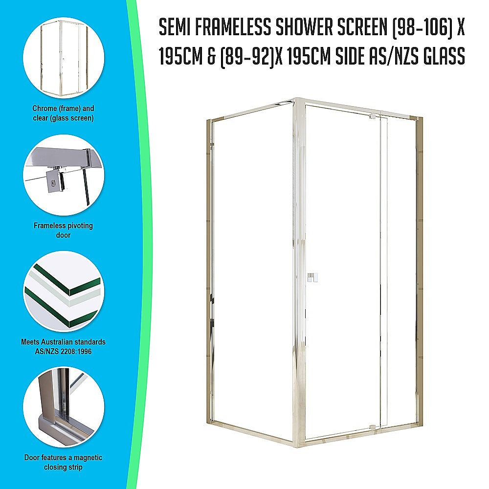 Semi Frameless Shower Screen (98~106)x 195cm & (89~92)x 195cm Side AS/NZS Glass