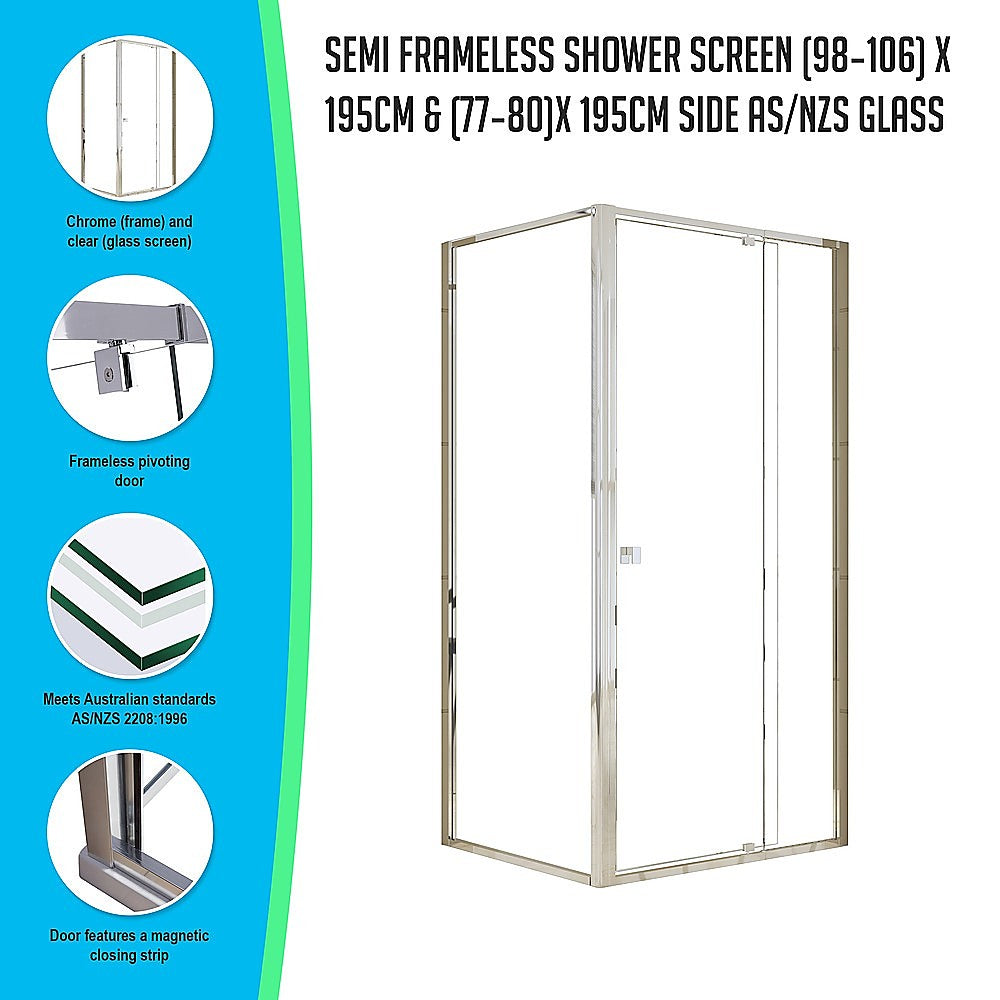 Semi Frameless Shower Screen (98~106)x 195cm & (77~80)x 195cm Side AS/NZS Glass
