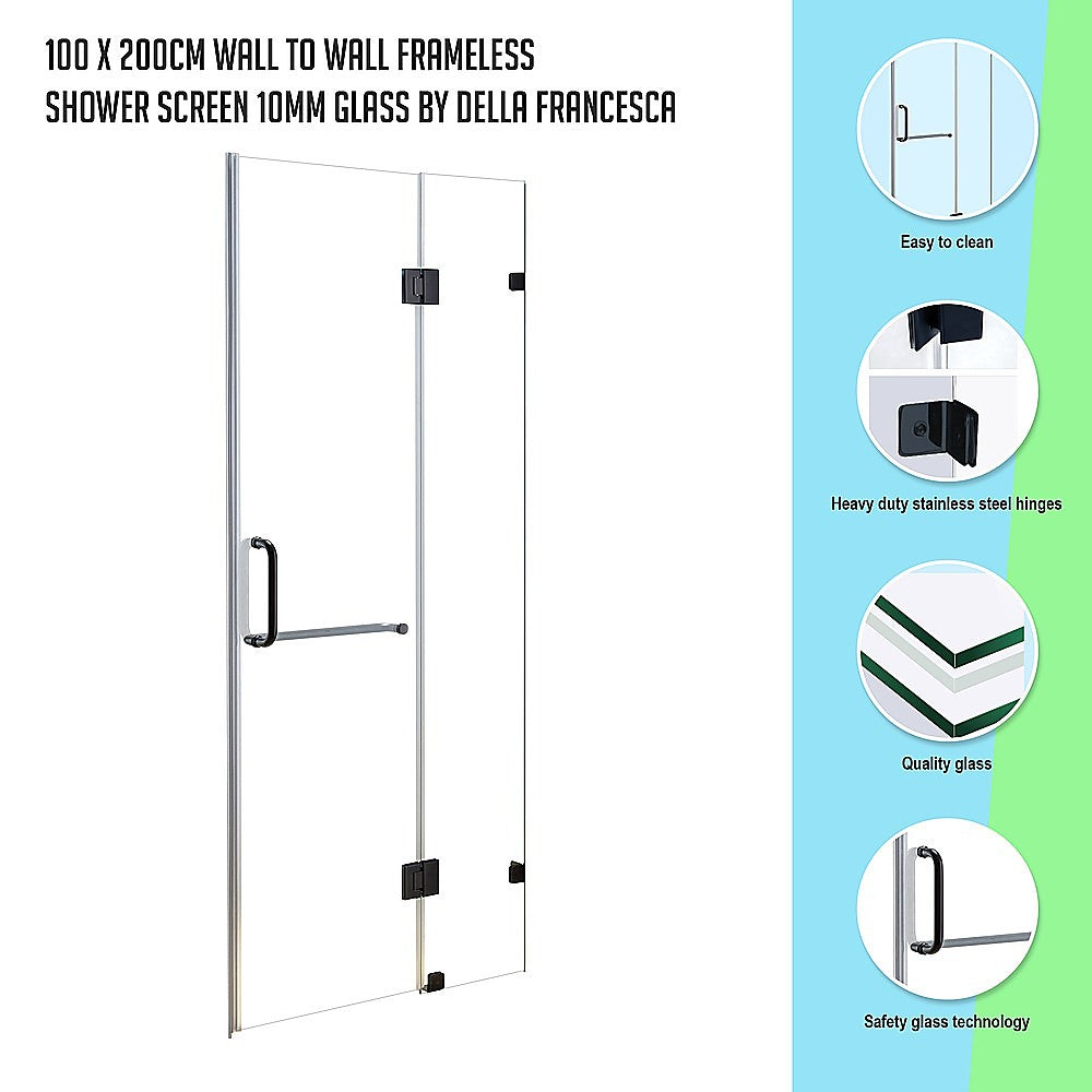 100 x 200cm Wall to Wall Frameless Shower Screen 10mm Glass By Della Francesca