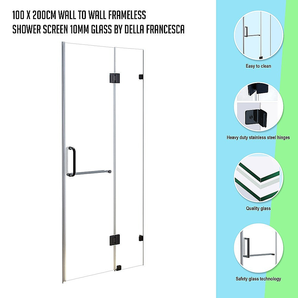 100 x 200cm Wall to Wall Frameless Shower Screen 10mm Glass By Della Francesca