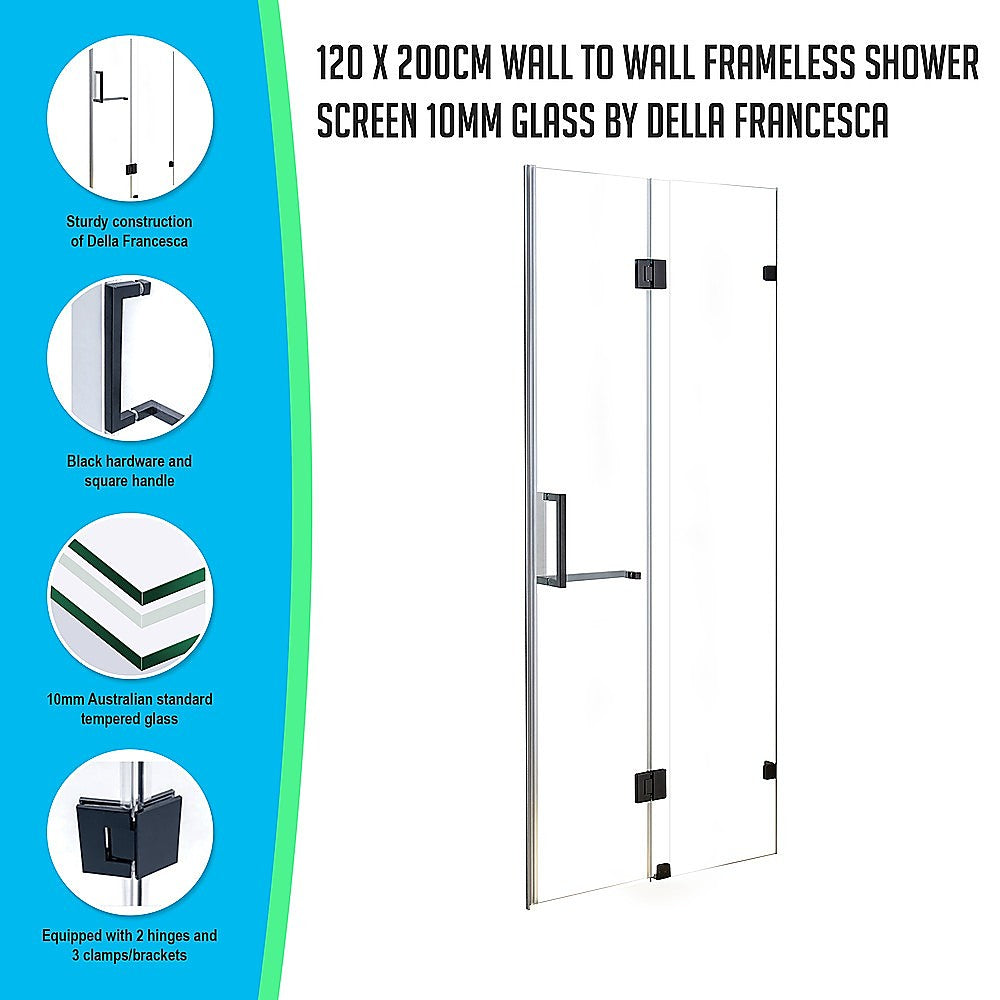 120 x 200cm Wall to Wall Frameless Shower Screen 10mm Glass By Della Francesca